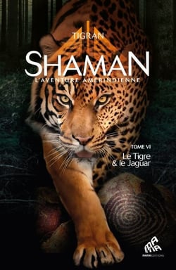 Shaman, L'Aventure amérindienne : Tome 6, Le Tigre &amp; le Jaguar