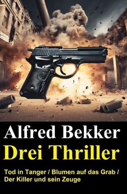 Drei Thriller - Alfred Bekker, #13