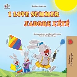 I Love Summer J’adore l’été - English French Bilingual Collection
