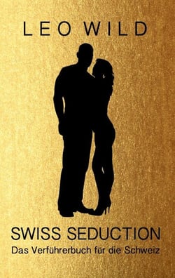 Swiss Seduction - Das Verführerbuch für die Schweiz