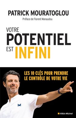 Votre potentiel est infini - Les 10 clés pour prendre le contrôle de votre vie