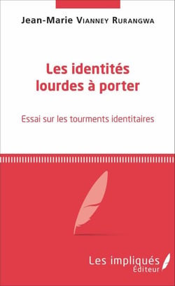 Les identités lourdes à porter - Essai sur les tourments identitaires