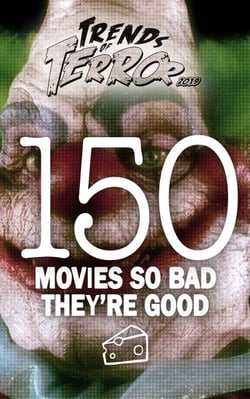 Trends of Terror 2019: 150 Movies So Bad They’re Good - Trends of Terror, #6