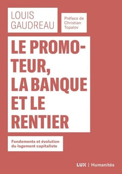 Le promoteur, la banque et le rentier - Fondements et évolution du logement capitaliste