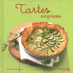 Tartes express - Nouvelles variations gourmandes