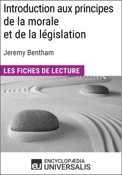 Introduction aux principes de la morale et de la législation de Jeremy Bentham - Les Fiches de lecture d'Universalis