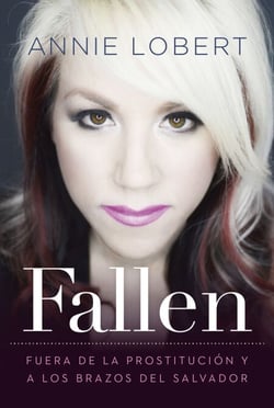 Fallen - Out of the Sex Industry &amp; Into the Arms of the Savior