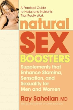 Natural Sex Boosters - Supplements that Enhance Stamina, Sensation, and Sexuality for Men and Women