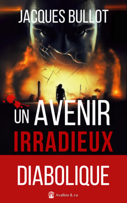 Un avenir irradieux - Un scénario diabolique