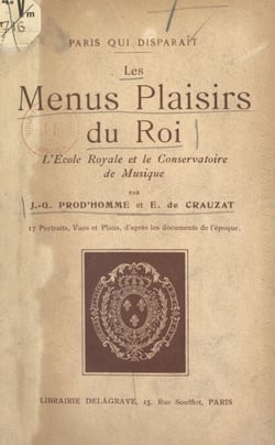 Les menus plaisirs du Roi, l'École royale et le Conservatoire de musique - 17 portraits, vues et plans, d'après les documents de l'époque