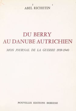 Du Berry au Danube autrichien - Mon journal de la guerre 1939-1940