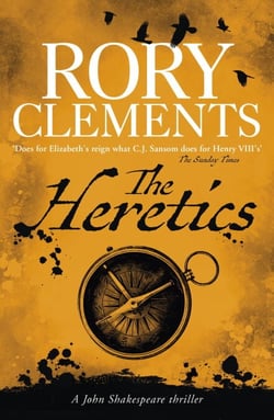 The Heretics - From million copy bestselling author Rory Clements, the iconic historical mystery series
