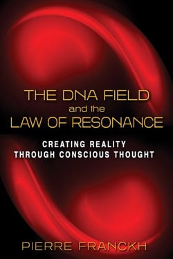 The DNA Field and the Law of Resonance - Creating Reality through Conscious Thought