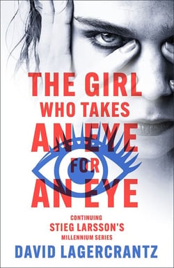 The Girl Who Takes an Eye for an Eye - continuing Stieg Larsson's globally bestselling MILLENIUM series