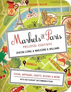 Markets of Paris, 2nd Edition - Food, Antiques, Crafts, Books, and More