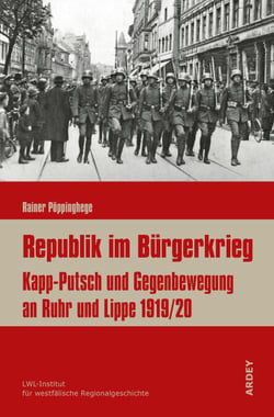 Republik im Bürgerkrieg - Kapp-Putsch und Gegenbewegung an Ruhr und Lippe 1919/20