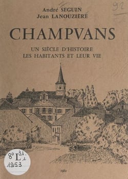 Champvans - De 1880 à 1982 : la vie rurale et agricole de ses habitants. De 1925 à 1982 : la vie administrative et politique de la commune