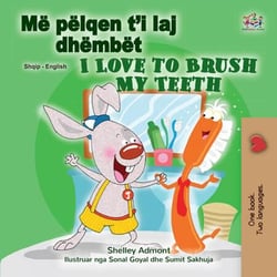 Më pëlqen t’i laj dhëmbët I Love to Brush My Teeth - Albanian English Bilingual Collection