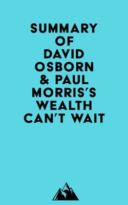 Summary of David Osborn &amp; Paul Morris's Wealth Can't Wait