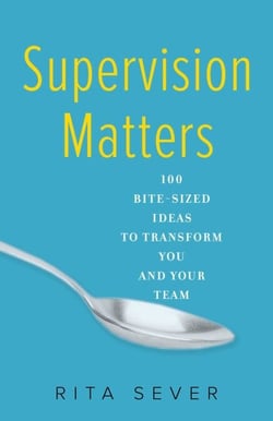 Supervision Matters - 100 Bite-Sized Ideas to Transform You and Your Team