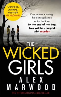 The Wicked Girls - An absolutely gripping, ripped-from-the-headlines psychological thriller