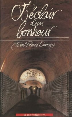 L'éclair d'un bonheur - Une histoire de la vigne en Champagne