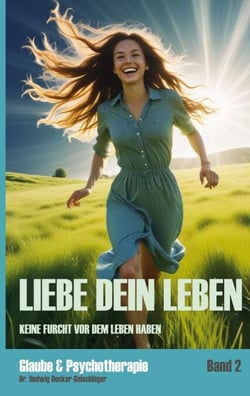 Liebe dein Leben - Keine Furcht vor dem Leben haben