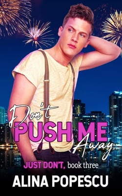 Don't Push Me Away (Just Don't, Book 3): Gay Contemporary Romance - Just Don't, #3