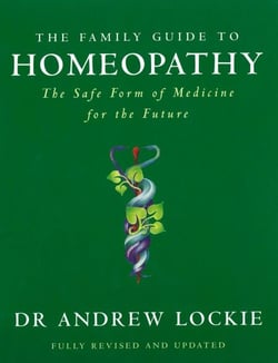 The Family Guide to Homeopathy - The Safe Form of Medicine for the Future