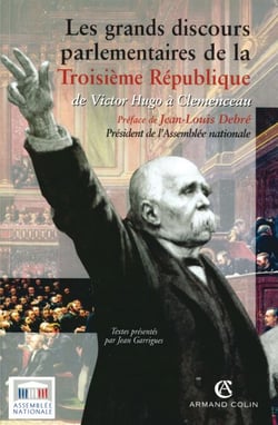 Les grands discours parlementaires de la Troisième République - de Victor Hugo à Clemenceau (1870-1914)