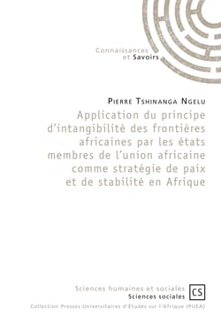 Application du principe d'intangibilité des frontières africaines par les états membres de l'union africaine comme stratégie de paix et de stabilité en Afrique