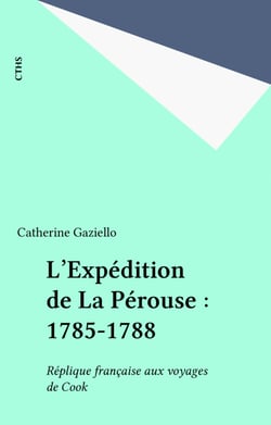 L'Expédition de La Pérouse : 1785-1788 - Réplique française aux voyages de Cook