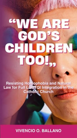 "We are God's Children Too!":  Resisting Homophobia and Natural Law for Full LGBTQI Integration in the Catholic Church - Gender and the Catholic Church, #2