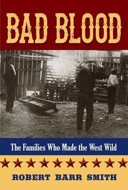 Bad Blood - The Families Who Made the West Wild