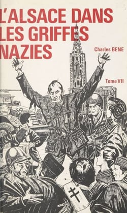 L'Alsace dans les griffes nazies (7) - 1944-1945 : le tribut de pleurs et de souffrances payé par l'Alsace française pour sa libération