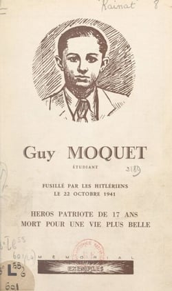 Guy Môquet - Étudiant, fusillé par les hitlériens le 22 octobre 1941, héros patriote de 17 ans, mort pour une vie plus belle