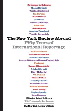 The New York Review Abroad - Fifty Years of International Reportage