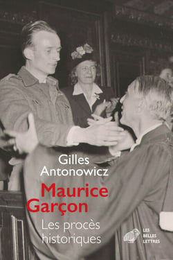 Maurice Garçon. Procès historiques - L’affaire Grynszpan (1938). Les piqueuses d’Orsay (1942). L’exécution du docteur Guérin (1943). René Hardy (1947 et 1950)