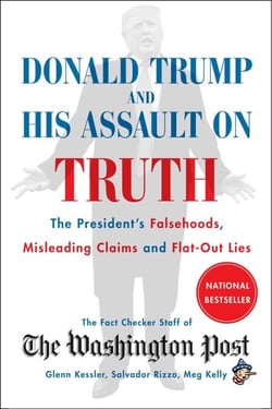 Donald Trump and His Assault on Truth - The President's Falsehoods, Misleading Claims and Flat-Out Lies