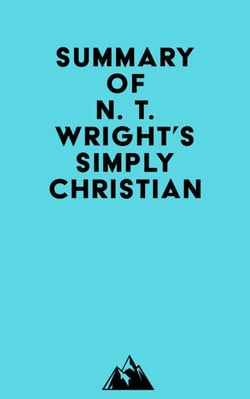 Summary of N. T. Wright's Simply Christian