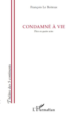 Condamné à vie - Pièce en quatre actes