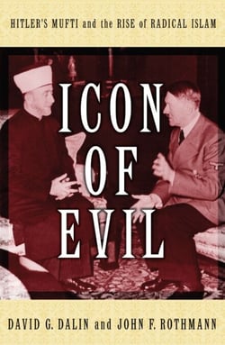 Icon of Evil - Hitler's Mufti and the Rise of Radical Islam