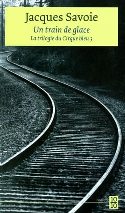 Un train de glace - La trilogie du Cirque bleu 3