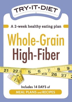 Try-It Diet - Whole-Grain, High Fiber - A two-week healthy eating plan