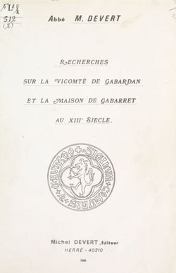Recherches sur la vicomté de Gabardan et la maison de Gabarret au XIIIe siècle