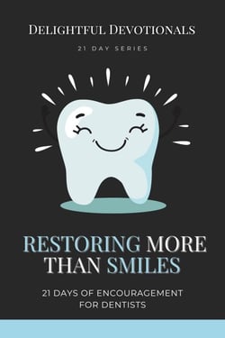 Restoring More Than Smiles: 21 Days of Encouragement for Dentists