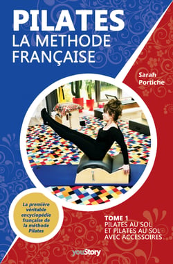 Pilates la méthode française - Tome 1 - Pilates au sol et Pilates au sol avec accessoires
