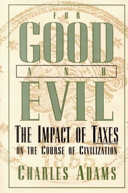 For Good and Evil - The Impact of Taxes on the Course of Civilization