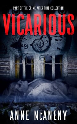 Vicarious - Crime After Time Collection