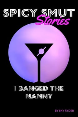 I Banged The Nanny - Spicy Smut Stories